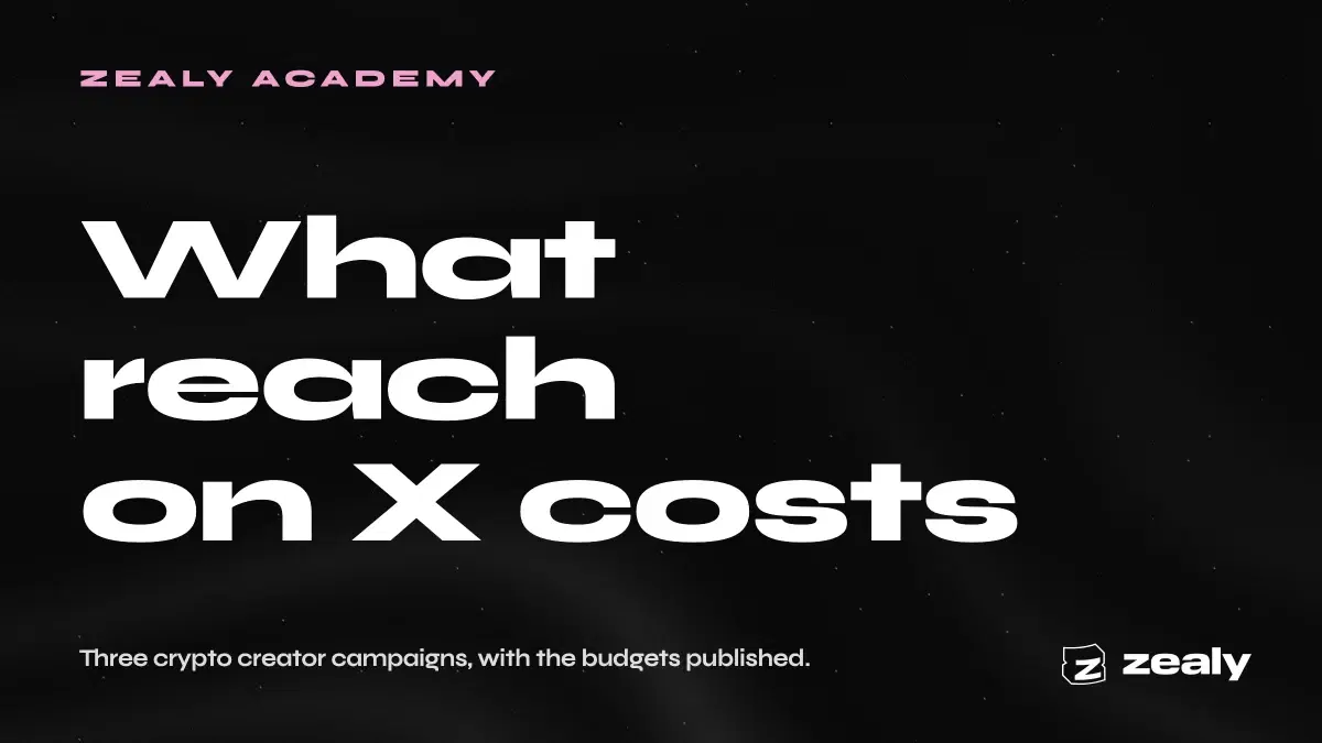 Zealy article cover reading: What reach on X costs. Three crypto creator campaigns, with the budgets published.